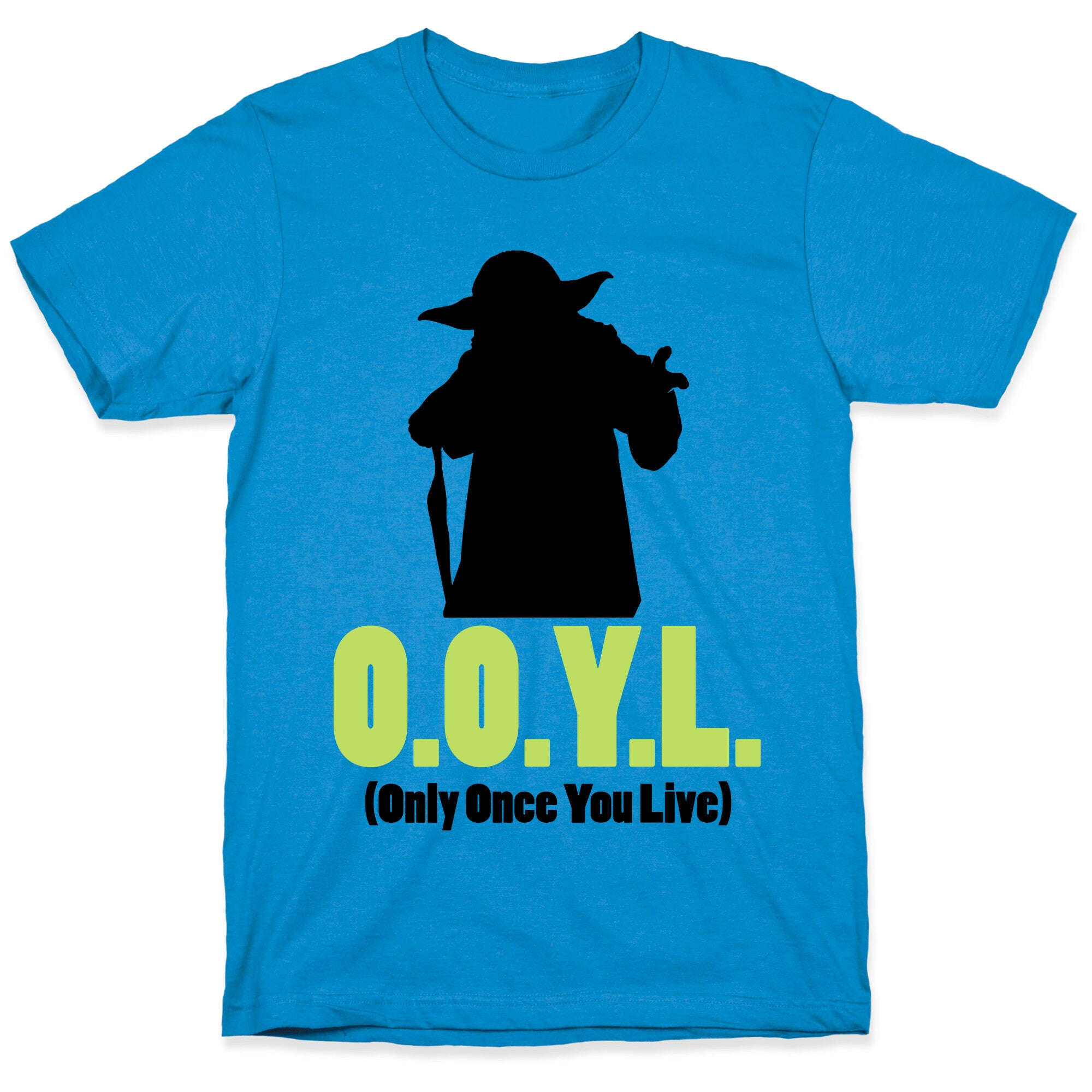 O.O.Y.L. (Only Once You Live) -Yoda T-Shirt